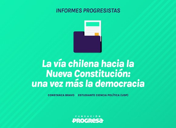 La vía chilena hacia la Nueva Constitución: una vez más la democracia