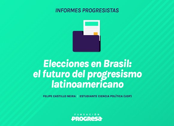 Elecciones en Brasil: el futuro del progresismo latinoamericano